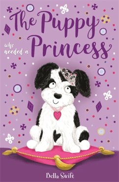 The Puppy Who Needed a Princess (eBook, ePUB) - Swift, Bella