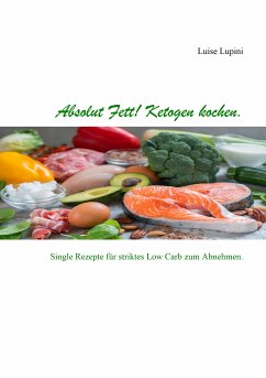 Absolut Fett! Ketogen kochen (eBook, ePUB)