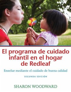 El Programa de Cuidado Infantil En El Hogar de Redleaf, Segunda Edición: Enseñar Mediante El Cuidado de Buena Calidad - Woodward, Sharon