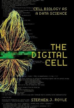 The Digital Cell: Cell Biology as a Data Science - Royle, Stephen J