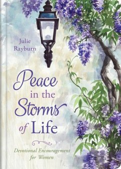 Peace in the Storms of Life: Devotional Encouragement for Women - Rayburn, Julie