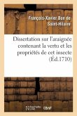 Dissertation Sur l'Araignée Contenant La Vertu Et Les Propriétés de CET Insecte: Qualité Et Usage de la Soye Qu'il Produit Et Goutes Qu'on En Tire Pou