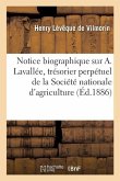 Notice Biographique Sur Alphonse Lavallée, Trésorier Perpétuel de la Société Nationale d'Agriculture