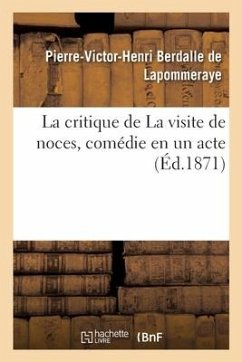 La Critique de la Visite de Noces, Comédie En Un Acte - Berdalle de Lapommeraye, Pierre-Victor-Henri