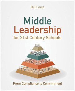 Middle Leadership for 21st Century Schools - Lowe, Bill