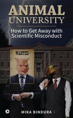 Animal University: How to get away with Scientific Misconduct - Mika Bindura