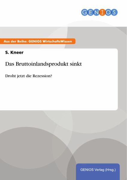Das Bruttoinlandsprodukt sinkt (eBook, PDF) Das Bruttoinlandsprodukt sinkt (eBook, PDF)