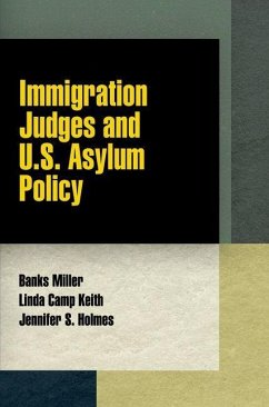 Immigration Judges and U.S. Asylum Policy (eBook, ePUB) - Miller, Banks; Keith, Linda Camp; Holmes, Jennifer S.