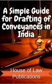 A Simple Guide for Drafting of Conveyances in India : Forms of Conveyances and Instruments executed in the Indian sub-continent along with Notes and Tips (eBook, ePUB)