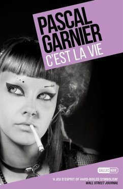 C'est la Vie: Shocking, hilarious and poignant noir (eBook, ePUB) - Garnier, Pascal