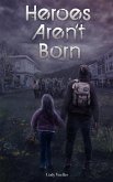 Heroes Aren't Born (Survivor Series, #1) (eBook, ePUB)