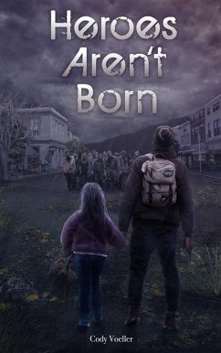 Heroes Aren't Born (Survivor Series, #1) (eBook, ePUB) - Voeller, Cody