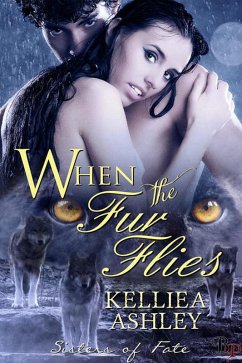 When the Fur Flies (Sisters of Fate, #1) (eBook, ePUB) - Ashley, Kelliea