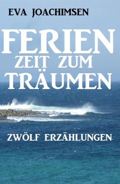 Ferien - Zeit zum Träumen (eBook, ePUB) - Joachimsen, Eva