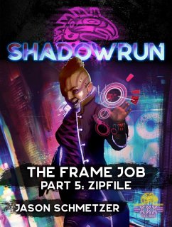 Shadowrun: The Frame Job, Part 5: Zipfile (Shadowrun Novella) (eBook, ePUB) - Schmetzer, Jason