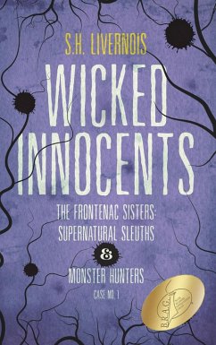 Wicked Innocents (The Frontenac Sisters: Supernatural Sleuths & Monster Hunters, #1) (eBook, ePUB) - Livernois, S. H.