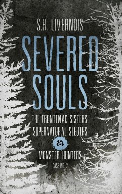 Cover Severed Souls (The Frontenac Sisters: Supernatural Sleuths & Monster Hunters, #2) (eBook, ePUB)