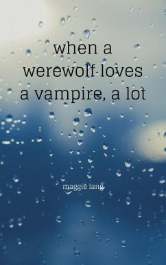 When A Werewolf Loves A Vampire, A Lot (eBook, ePUB) - Lang, Maggie