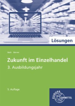 Zukunft im Einzelhandel 3. Ausbildungsjahr, Lösungen - Beck, Joachim;Berner, Steffen