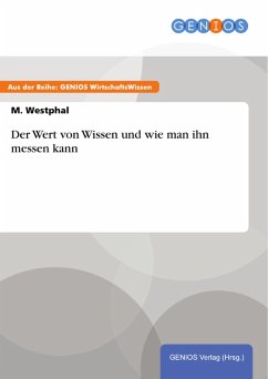 Der Wert von Wissen und wie man ihn messen kann (eBook, PDF) - Westphal, M.