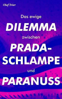 Das ewige Dilemma zwischen Pradaschlampe und Paranuss - Trier, Olaf
