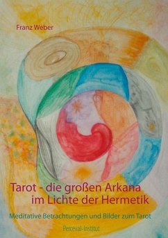 Tarot - die großen Arkana im Lichte der Hermetik - Weber, Franz
