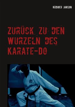 Zurück zu den Wurzeln des Karate-Do - Janson, Rüdiger