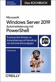 Microsoft Windows Server 2019 Automatisierung mit PowerShell - Das Kochbuch