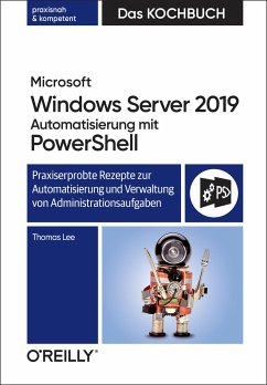 Microsoft Windows Server 2019 Automatisierung mit PowerShell - Das Kochbuch - Lee, Thomas