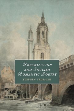 Urbanization and English Romantic Poetry - Tedeschi, Stephen