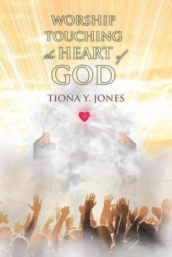 Worship Touching the Heart of God - Jones, Tiona Y.