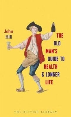 The Old Man's Guide to Health and Longer Life - Hill, John