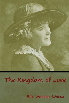 The Kingdom of Love - Wilcox, Ella Wheeler