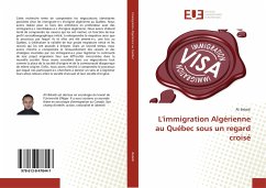 L'immigration Algérienne au Québec sous un regard croisé - Belaidi, Ali