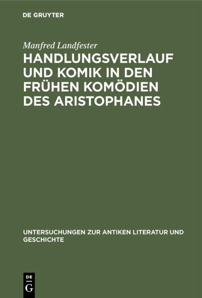 Handlungsverlauf und Komik in den frühen Komödien des Aristophanes (eBook, PDF) Handlungsverlauf und Komik in den frühen Komödien des Aristophanes (eBook, PDF)