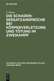 Die Schadensersatzansprüche bei Körperverletzung und Tötung im Zweikampf (eBook, PDF)