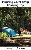 Planning Your Family Camping Trip (eBook, ePUB)
