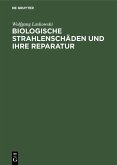 Biologische Strahlenschäden und ihre Reparatur (eBook, PDF) Biologische Strahlenschäden und ihre Reparatur (eBook, PDF)