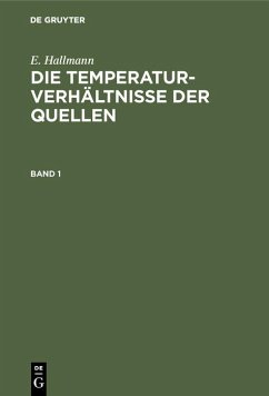 E. Hallmann: Die Temperaturverhältnisse der Quellen. Band 1 (eBook, PDF) - Hallmann, E.