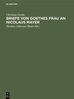 Briefe von Goethes Frau an Nicolaus Mayer (eBook, PDF) - Goethe, Christiane