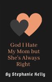 God I Hate My Mom but She's Always Right (eBook, ePUB)