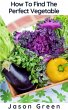 How To Find The Perfect Vegetable... - Bild 1