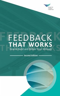 Feedback That Works: How to Build and Deliver Your Message, Second Edition (eBook, ePUB)