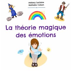 La Théorie Magique Des Emotions (eBook, ePUB) - Leclaire, Mélany