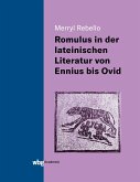 Die Darstellung des Romulus in der lateinischen Literatur von Ennius bis Ovid