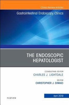 The Endoscopic Hepatologist, an Issue of Gastrointestinal Endoscopy Clinics - DiMaio, Christopher J