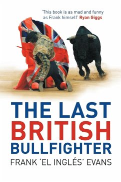 The Last British Bullfighter - Evans, Frank