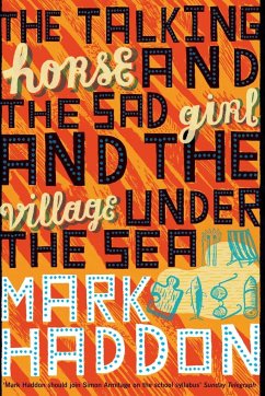 The Talking Horse and the Sad Girl and the Village Under the Sea - Haddon, Mark