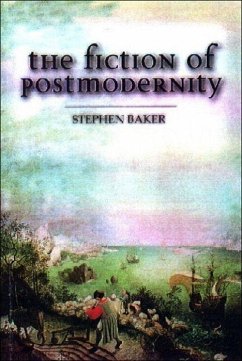 The Fiction of Postmodernity - Baker, Stephen