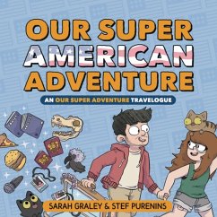 Our Super American Adventure: An Our Super Adventure Travelogue - Graley, Sarah